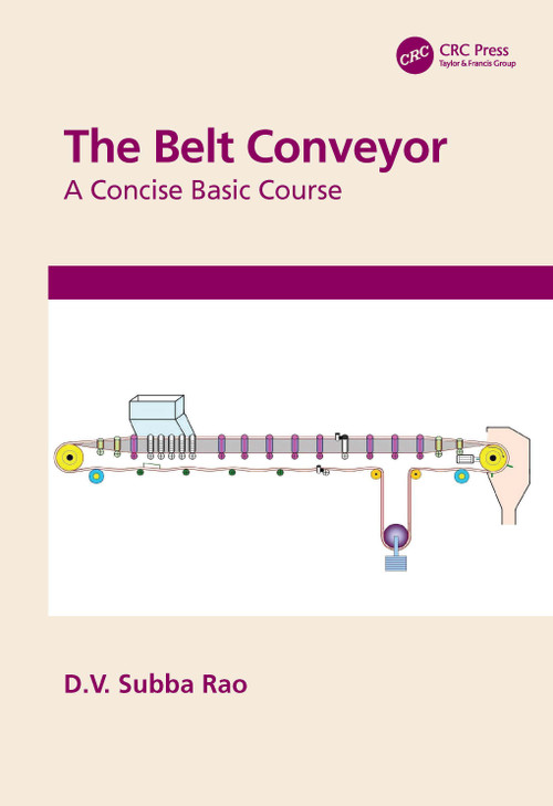 The Belt Conveyor (A Concise Basic Course) by D.V. Subba Rao, 9780367544416