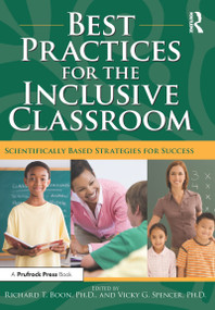 Best Practices for the Inclusive Classroom (Scientifically Based Strategies for Success) by Richard T. Boon, Vicky G. Spencer, 9781593634063
