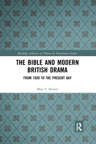 The Bible and Modern British Drama (From 1930 to the Present Day) by Mary F. Brewer, 9781032177045