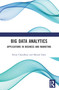 Big Data Analytics (Applications in Business and Marketing) by Kiran Chaudhary, Mansaf Alam, 9781032187662