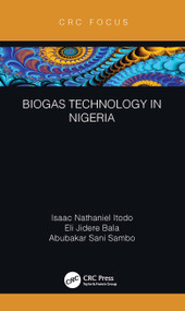 Biogas Technology in Nigeria by Isaac Nathaniel Itodo, Eli Jidere Bala, Abubakar Sani Sambo, 9781032149561