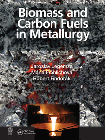Biomass and Carbon Fuels in Metallurgy by Jaroslav Legemza, Mária Fröhlichová, Róbert Findorák, 9781032238302