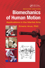 Biomechanics of Human Motion (Applications in the Martial Arts, Second Edition) by Emeric Arus, Ph.D., 9781032239880