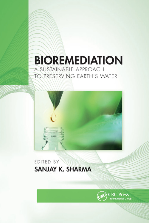 Bioremediation (A Sustainable Approach to Preserving Earth's Water) by Sanjay K. Sharma, 9781032176796