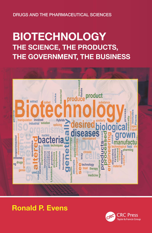 Biotechnology (the Science, the Products, the Government, the Business) by Ronald P. Evens, 9780367497026