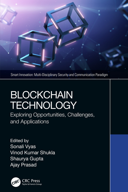Blockchain Technology (Exploring Opportunities, Challenges, and Applications) by Sonali Vyas, Vinod Kumar Shukla, Shaurya Gupta, Ajay Prasad, 9780367685584