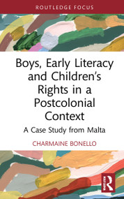Boys, Early Literacy and Children's Rights in a Postcolonial Context (A Case Study from Malta) - 9780367646202 by Charmaine Bonello, 9780367646202