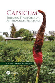 Capsicum (Breeding Strategies for Anthracnose Resistance) by Orarat Mongkolporn, 9781032095035