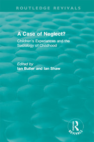 A Case of Neglect? (1996) (Children's Experiences and the Sociology of Childhood) - 9780815347859 by Ian Butler, Ian F Shaw, 9780815347859