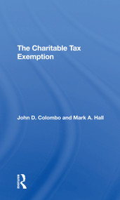 The Charitable Tax Exemption by John D Colombo, Mark A Hall, 9780367306205