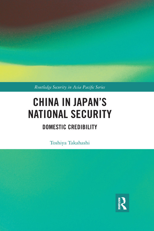 China in Japan's National Security (Domestic Credibility) - 9781032174426 by Toshiya Takahashi, 9781032174426