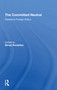 The Committed Neutral (Sweden's Foreign Policy) by Bengt A Sundelius, 9780367306403