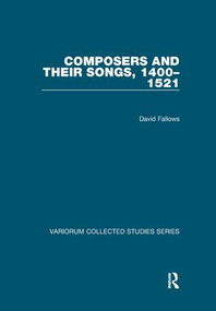 Composers and their Songs, 1400-1521 by David Fallows, 9781138382589