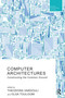 Computer Architectures (Constructing the Common Ground) by Theodora Vardouli, Olga Touloumi, 9781032085685