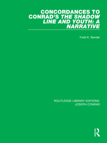 Concordances to Conrad's The Shadow Line and Youth: A Narrative - 9780367861513 by Todd K. Bender, 9780367861513