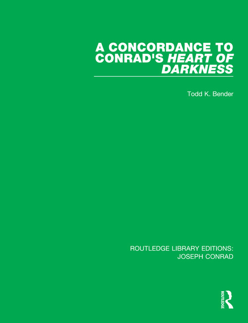A Concordance to Conrad's Heart of Darkness by Todd K. Bender, 9780367893552