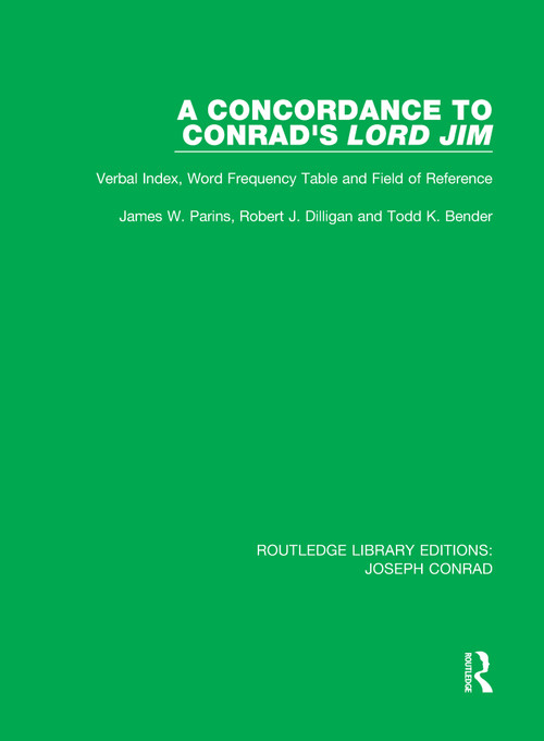 A Concordance to Conrad's Lord Jim (Verbal Index, Word Frequency Table and Field of Reference) - 9780367860943 by James W. Parins, Robert J. Dilligan, Todd K. Bender, 9780367860943