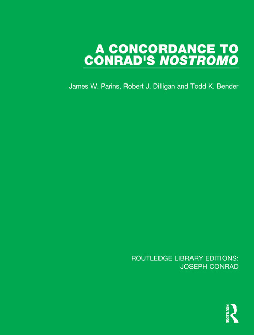 A Concordance to Conrad's Nostromo by James W. Parins, Robert J. Dilligan, Todd K. Bender, 9780367895310