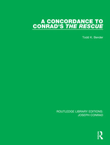 A Concordance to Conrad's The Rescue by Todd K. Bender, 9780367895549