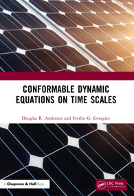 Conformable Dynamic Equations on Time Scales by Douglas R. Anderson, Svetlin G. Georgiev, 9780367523107