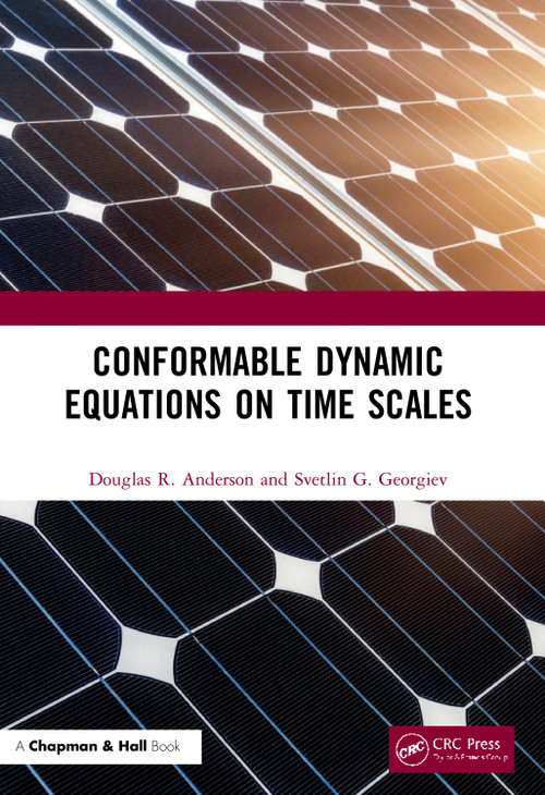 Conformable Dynamic Equations on Time Scales by Douglas R. Anderson, Svetlin G. Georgiev, 9780367523107