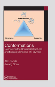 Conformations (Connecting the Chemical Structures and Material Behaviors of Polymers) by Alan E. Tonelli, Jialong Shen, 9781032241531