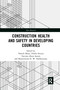 Construction Health and Safety in Developing Countries by Patrick Manu, Fidelis Emuze, Tarcisio Abreu Saurin, Bonaventura Hadikusumo, 9781032177410