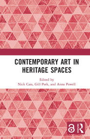 Contemporary Art in Heritage Spaces by Nick Cass, Gill Park, Anna Powell, 9781032235783
