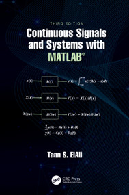 Continuous Signals and Systems with MATLAB® by Taan S. ElAli, 9780367542993