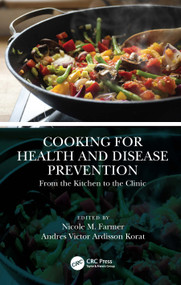 Cooking for Health and Disease Prevention (From the Kitchen to the Clinic) by Nicole M. Farmer, Andres V. Ardisson Korat, 9781138304673