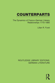 Counterparts (The Dynamics of Franco-German Literary Relationships 1770-1895) - 9780367436582 by Lilian R. Furst, 9780367436582