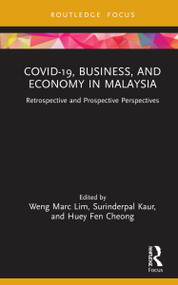COVID-19, Business, and Economy in Malaysia (Retrospective and Prospective Perspectives) - 9781032022857 by Weng Marc Lim, Surinderpal Kaur, Huey Fen Cheong, 9781032022857