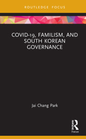 COVID-19, Familism, and South Korean Governance - 9781032147161 by Jai Chang Park, 9781032147161