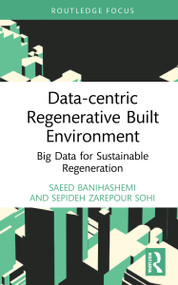 Data-centric Regenerative Built Environment (Big Data for Sustainable Regeneration) - 9780367689926 by Saeed Banihashemi, Sepideh Zarepour Sohi, 9780367689926