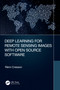 Deep Learning for Remote Sensing Images with Open Source Software by Rémi Cresson, 9780367518981
