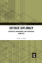 Defence Diplomacy (Strategic Engagement and Interstate Conflict) - 9781032174235 by Daniel H. Katz, 9781032174235
