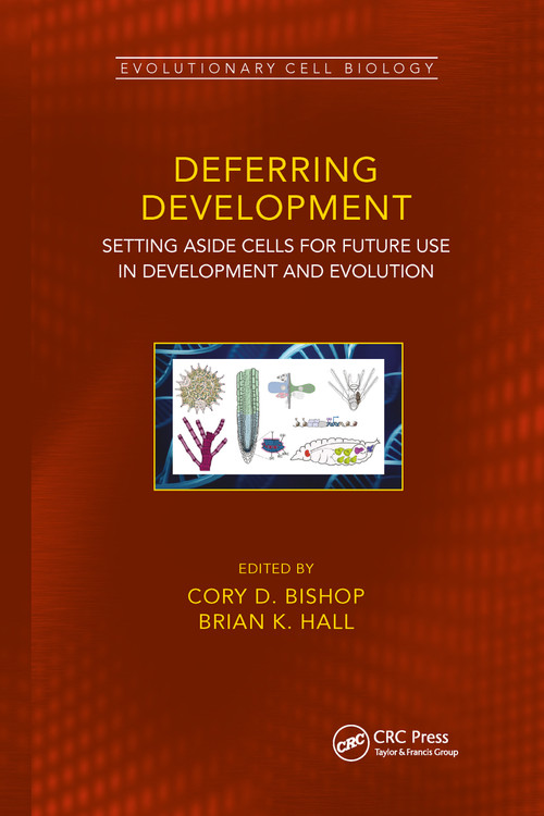 Deferring Development (Setting Aside Cells for Future Use in Development and Evolution) by Cory Douglas Bishop, Brian K. Hall, 9781032175669