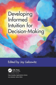 Developing Informed Intuition for Decision-Making by Jay Liebowitz, 9781032090863