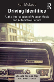 Driving Identities (At the Intersection of Popular Music and Automotive Culture) by Ken McLeod, 9781032236162