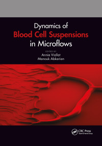 Dynamics of Blood Cell Suspensions in Microflows by Annie Viallat, Manouk Abkarian, 9781032176154
