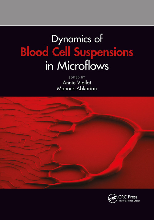 Dynamics of Blood Cell Suspensions in Microflows by Annie Viallat, Manouk Abkarian, 9781032176154