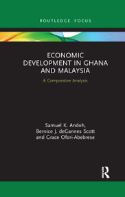 Economic Development in Ghana and Malaysia (A Comparative Analysis) - 9781032174969 by Samuel K. Andoh, Bernice J. deGannes Scott, Grace Ofori-Abebrese, 9781032174969