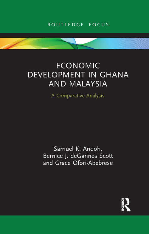 Economic Development in Ghana and Malaysia (A Comparative Analysis) - 9781032174969 by Samuel K. Andoh, Bernice J. deGannes Scott, Grace Ofori-Abebrese, 9781032174969