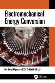Electromechanical Energy Conversion by Zeki Uğurata Kocabiyikoğlu, 9780367524029