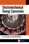 Electromechanical Energy Conversion by Zeki Uğurata Kocabiyikoğlu, 9780367524029