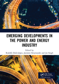 Emerging Developments in the Power and Energy Industry by Rodolfo Dufo-López, Jaroslaw Krzywanski, Jai Singh, 9781032236292