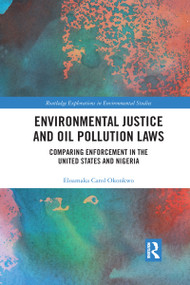 Environmental Justice and Oil Pollution Laws (Comparing Enforcement in the United States and Nigeria) by Eloamaka Carol Okonkwo, 9781032173832