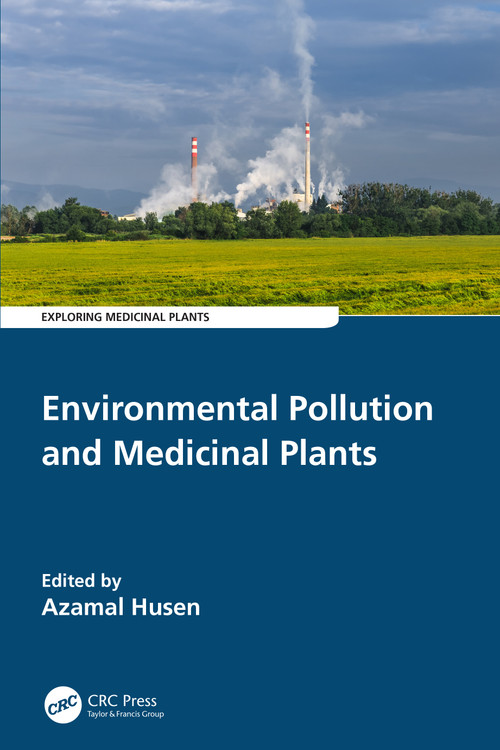 Environmental Pollution and Medicinal Plants by Azamal Husen, 9781032014944