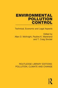 Environmental Pollution Control (Technical, Economic and Legal Aspects) by Allan D. McKnight, Pauline K. Marstrand, T. Craig Sinclair, 9780367362799
