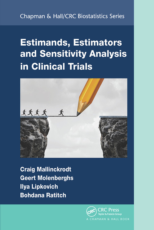 Estimands, Estimators and Sensitivity Analysis in Clinical Trials by Craig Mallinckrodt, Geert Molenberghs, Ilya Lipkovich, Bohdana Ratitch, 9781032242620
